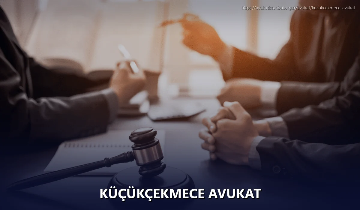 Küçükçekmece Avukat