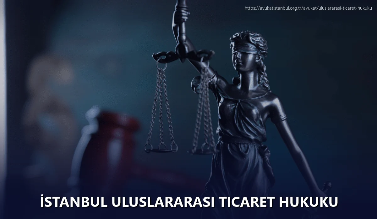 İstanbul Uluslararası Ticaret Hukuku